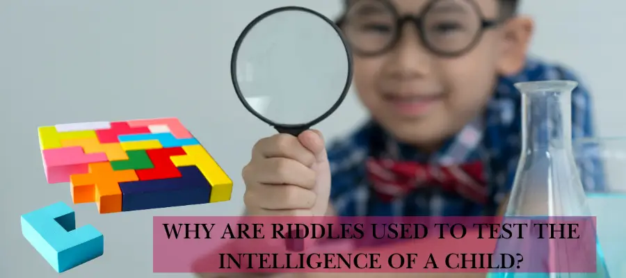 why are riddles used to test the intelligence of a child